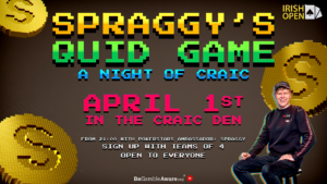 Wednesday’s Irish Open tourneys … and the Craic Den goes Spragg-tastic!